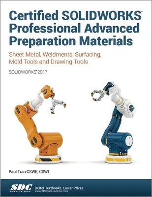 Certified Solidworks Professional Advanced felkészítő anyag (Solidworks 2017) - Certified Solidworks Professional Advanced Preparation Material (Solidworks 2017)