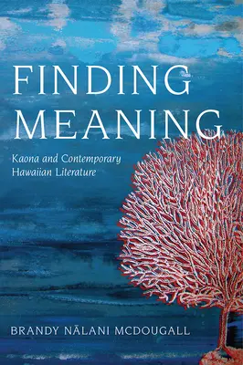 A jelentés megtalálása: Kaona és a kortárs hawaii irodalom - Finding Meaning: Kaona and Contemporary Hawaiian Literature