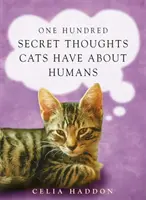 Száz titkos gondolat, amit a macskák az emberekről gondolnak - One Hundred Secret Thoughts Cats have about Humans