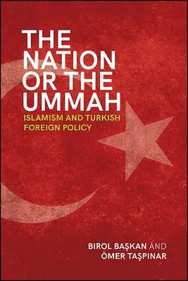 A nemzet vagy az umma: Az iszlamizmus és a török külpolitika - The Nation or the Ummah: Islamism and Turkish Foreign Policy