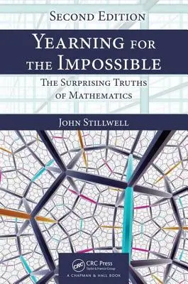 Vágyakozás a lehetetlen után: A matematika meglepő igazságai, második kiadás - Yearning for the Impossible: The Surprising Truths of Mathematics, Second Edition