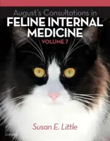 August konzultációi a macskák belgyógyászatáról, 7. kötet (Little Susan DVM DABVP (Feline)) - August's Consultations in Feline Internal Medicine, Volume 7 (Little Susan DVM DABVP (Feline))