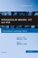 Intravaszkuláris képalkotás: OCT és IVUS, An Issue of Interventional Cardiology Clinics (Price Matthew J. M.D. M.D. (Scripps Clinic La Jolla CA)) - Intravascular Imaging: OCT and IVUS, An Issue of Interventional Cardiology Clinics (Price Matthew J. M.D. (Scripps Clinic La Jolla CA))