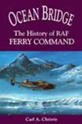 Ocean Bridge: A RAF kompparancsnokság története - Ocean Bridge: The History of RAF Ferry Command