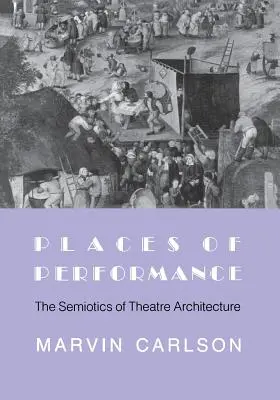 Az előadás helyszínei: A színházi építészet szemiotikája - Places of Performance: The Semiotics of Theatre Architecture