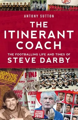 A vándoredző - Steve Darby futballista élete és pályafutása - The Itinerant Coach - The Footballing Life and Times of Steve Darby