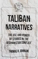 Tálib elbeszélések - A történetek használata és ereje az afganisztáni konfliktusban - Taliban Narratives - The Use and Power of Stories in the Afghanistan Conflict