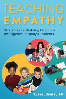 Az empátia tanítása: stratégiák a mai diákok érzelmi intelligenciájának fejlesztésére - Teaching Empathy: Strategies for Building Emotional Intelligence in Today's Students