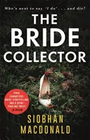Sběratel nevěst - Kdo další řekne ano a zemře?“. Strhující thriller o sériovém vrahovi od autora bestselleru - Bride Collector - Who's next to say I do and die?' A compulsive serial killer thriller from the bestselling author