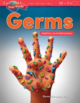 A te világod: Csírák: Összeadás és kivonás - Your World: Germs: Addition and Subtraction