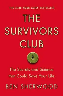 A túlélők klubja: A titkok és a tudomány, amelyek megmenthetik az életed - The Survivors Club: The Secrets and Science That Could Save Your Life