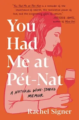 Pet-Nat: Természetes borral átitatott emlékiratok - You Had Me at Pet-Nat: A Natural Wine-Soaked Memoir