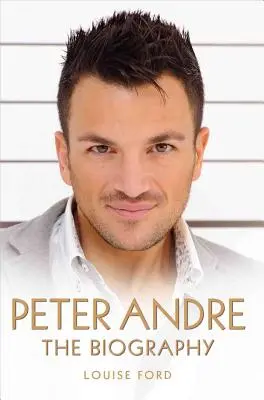 Peter Andre: Életrajz - Peter Andre: The Biography