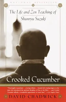 Görbe uborka: Shunryu Suzuki élete és tanítása - Crooked Cucumber: The Life and Teaching of Shunryu Suzuki