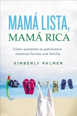 Mam Lista, Mam Rica: Cmo Aumentar Tu Patrimonio Mientras Formas Una Familia