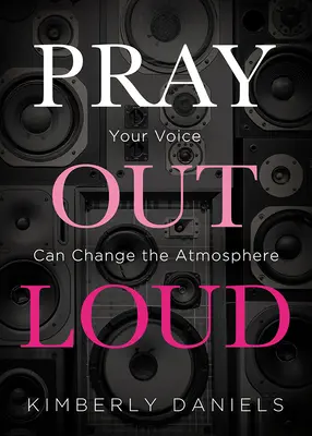 Modlete se nahlas: Váš hlas může změnit atmosféru - Pray Out Loud: Your Voice Can Change the Atmosphere