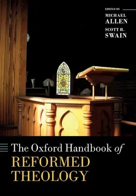 A református teológia oxfordi kézikönyve - The Oxford Handbook of Reformed Theology