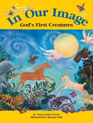 Képmásunkban: Isten első teremtményei - In Our Image: God's First Creatures