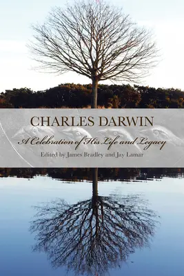 Charles Darwin: A Celebration of His Life and Legacy (A Celebration of His Life and Legacy) - Charles Darwin: A Celebration of His Life and Legacy