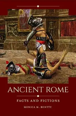 Ancient Rome: Tények és fikciók - Ancient Rome: Facts and Fictions