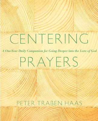 Központosító imák: Egyéves napi kísérő Isten szeretetének elmélyüléséhez - Centering Prayers: A One-Year Daily Companion for Going Deeper Into the Love of God