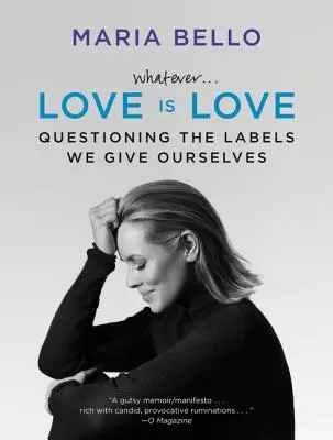 Akármi... A szerelem az szerelem: A címkék megkérdőjelezése, amelyeket magunkra aggatunk - Whatever...Love Is Love: Questioning the Labels We Give Ourselves