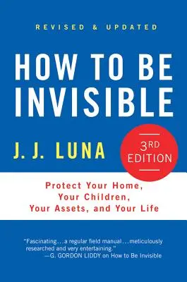 Hogyan legyünk láthatatlanok: Védje otthonát, gyermekeit, vagyonát és életét. - How to Be Invisible: Protect Your Home, Your Children, Your Assets, and Your Life