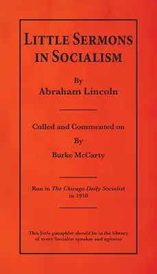 Kis prédikációk a szocializmusról - Abraham Lincoln - Little Sermons In Socialism by Abraham Lincoln