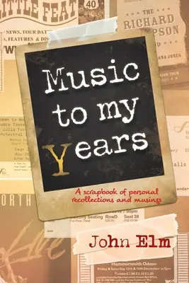 Music to my Years: Személyes emlékek és elmélkedések albumában - Music to my Years: A scrapbook of personal recollections and musings