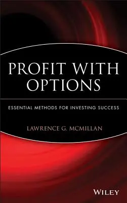 Profit az opciókkal: A befektetési siker alapvető módszerei - Profit with Options: Essential Methods for Investing Success