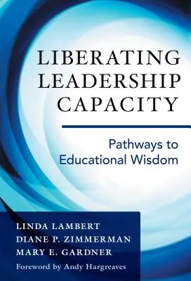 Felszabadító vezetői képesség: Utak az oktatási bölcsességhez - Liberating Leadership Capacity: Pathways to Educational Wisdom