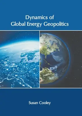 A globális energiaügyi geopolitika dinamikája - Dynamics of Global Energy Geopolitics