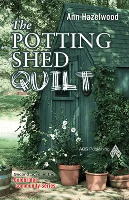 The Potting Shed Quilt: Colebridge Community Series Book 2 of 7