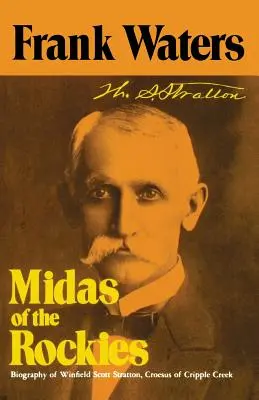 Midas Of Rockies: Stratton & Cripple Creek története - Midas Of Rockies: Story Of Stratton & Cripple Creek