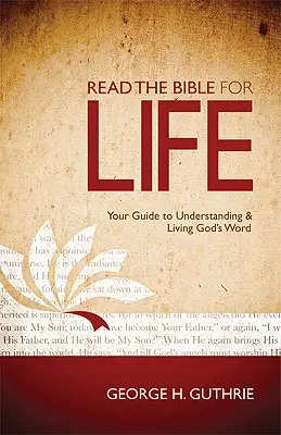 Olvasd a Bibliát egy életen át: Útmutató Isten Igéjének megértéséhez és megéléséhez - Read the Bible for Life: Your Guide to Understanding and Living God's Word