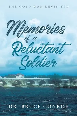 Egy vonakodó katona emlékei: A hidegháború újragondolva - Memories of a Reluctant Soldier: The Cold War Revisited