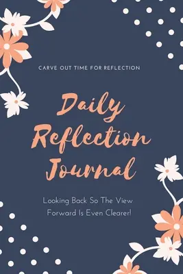 Napi elmélkedési napló: Every Day Gratitude & Reflections Book For Writing About Life, Practice Positive Self Exploration, Adults & Kids Gift - Daily Reflection Journal: Every Day Gratitude & Reflections Book For Writing About Life, Practice Positive Self Exploration, Adults & Kids Gift