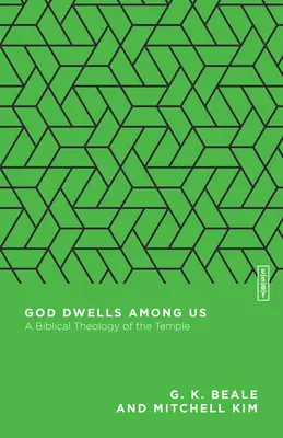 Isten közöttünk lakik: A templom bibliai teológiája - God Dwells Among Us: A Biblical Theology of the Temple