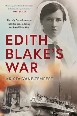 Edith Blake háborúja: Az egyetlen ausztrál ápolónő, aki az első világháborúban harcban esett el - Edith Blake's War: The Only Australian Nurse Killed in Action During the First World War