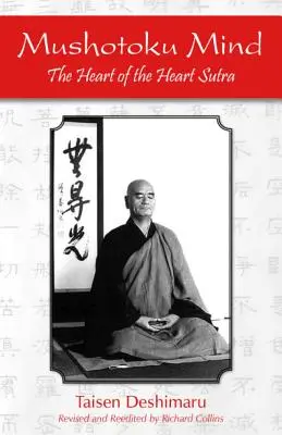 Mushotoku Mind: A Szív Szútra szíve - Mushotoku Mind: The Heart of the Heart Sutra