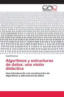 Algoritmos y estructuras de datos: una visin didctica