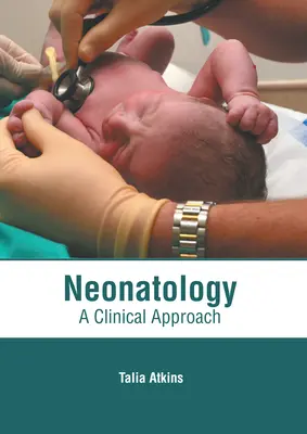 Neonatológia: Klinikai megközelítés - Neonatology: A Clinical Approach