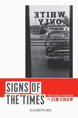 Az idők jelei: Jim Crow vizuális politikája - Signs of the Times: The Visual Politics of Jim Crow