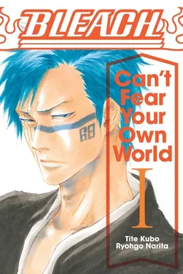 Bleach: Nem félhetsz a saját világodtól, 1. kötet, 1. kötet - Bleach: Can't Fear Your Own World, Vol. 1, 1