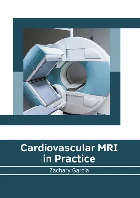 Kardiovaszkuláris MRI a gyakorlatban - Cardiovascular MRI in Practice