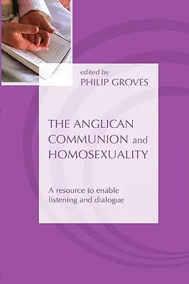 Az anglikán közösség és a homoszexualitás: A meghallgatást és a párbeszédet lehetővé tevő segédanyag - The Anglican Communion and Homosexuality: A Resource to Enable Listening and Dialogue