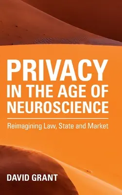 Adatvédelem az idegtudomány korában: A jog, az állam és a piac újragondolása - Privacy in the Age of Neuroscience: Reimagining Law, State and Market