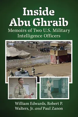 Az Abu Ghraib-i börtön belsejében: Két amerikai katonai hírszerző tiszt emlékiratai - Inside Abu Ghraib: Memoirs of Two U.S. Military Intelligence Officers