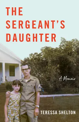 Az őrmester lánya: A Memoir - The Sergeant's Daughter: A Memoir