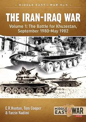 Az iráni-iraki háború. Volume 1. (Felülvizsgált és bővített kiadás): A Khuzestánért folytatott csata, 1980. szeptember-1982. május - The Iran-Iraq War. Volume 1 (Revised & Expanded Edition): The Battle for Khuzestan, September 1980-May 1982